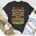 Real Grandmas Bake Awesome Grandmas Ride Horses Colt Gift For Womens Unisex T-Shirt Unique Gifts