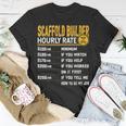 Scaffold Builder Hourly Rate Scaffolders Scaffolding Worker Unisex T-Shirt Unique Gifts