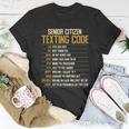Senior Citizen Texting Code Cool Funny Old People Saying Unisex T-Shirt Unique Gifts