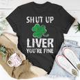 Shamrock Shut Up Liver Youre Fine Irish St Patricks Day T-Shirt Funny Gifts
