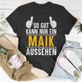 So Gut Kann Nur Ein Maik Aussehen Name Vorname Maik T-Shirt Lustige Geschenke