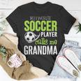 Soccer Grandma My Favorite Player Calls Me Unisex T-Shirt Unique Gifts