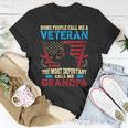 Some People Call Me A Veteran Most Important Call Me Grandpa Unisex T-Shirt Unique Gifts