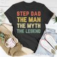 Step Dad The Man The Myth The Legend Vintage Stepdad Unisex T-Shirt Funny Gifts