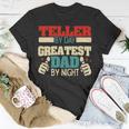 Teller By Day Greatest Dad By Night Unisex T-Shirt Unique Gifts