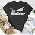 The Woodfather Woodworking Carpenter Dad Unisex T-Shirt Funny Gifts