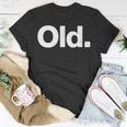 The Word Old | A That Says Old Unisex T-Shirt Unique Gifts