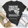 Theater Director Definition Actor Actress Broadway Theatre Unisex T-Shirt Unique Gifts