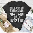 This Is What An Awesome Dad Looks Like Gift For Mens Unisex T-Shirt Unique Gifts