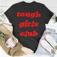 Tough Girls Club Unisex T-Shirt Unique Gifts Tough Girls Club Unisex T-Shirt Unique Gifts