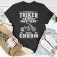 Triker Werden Nicht Grau Das Ist Chrom Dreirad Biker Trike T-Shirt Lustige Geschenke