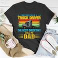 Truck Driver Dad Gift Unisex T-Shirt Unique Gifts