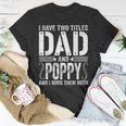 Mens I Have Two Titles Dad & Poppy Rock Them Both Fathers Day T-Shirt Funny Gifts