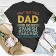 Mens I Have Two Titles Dad & Spanish Teacher Vintage Fathers Day T-Shirt Funny Gifts