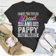 Mens I Have Two Titles Dad And Pappy Pappy T-Shirt Funny Gifts