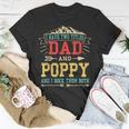 Mens I Have Two Titles Dad And Poppy Fathers Day Top T-Shirt Funny Gifts