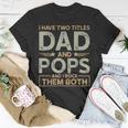 I Have Two Titles Dad And Pops Men Retro Decor Grandpa V6 T-Shirt Funny Gifts