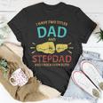 I Have Two Titles Dad And Step-Dad Fathers Day 2021 T-Shirt Funny Gifts