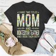 I Have Two Titles Mom & Montessori Teacher Mothers T-Shirt Funny Gifts