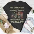 Veteran Day My Daughter Wear Combat Boots Proud Military Mom Unisex T-Shirt Unique Gifts