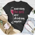 Warning The Girls Are Drinking Again Wine Glass Funny Gifts Gift For Womens Unisex T-Shirt Unique Gifts