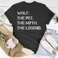 Wolf The Pet The Myth The Legend Funny Wolf Theme Quote Unisex T-Shirt Funny Gifts