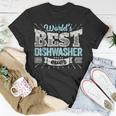 Worlds Best Dishwasher Ever Funny Gift Job Dish WashUnisex T-Shirt Funny Gifts