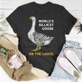 Worlds Silliest Goose On The Loose Funny Unisex T-Shirt Unique Gifts