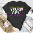 You Go Girl Design 90S Style Unisex T-Shirt Unique Gifts