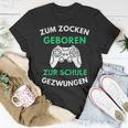 Zum Zocken Geboren Zur Schule Gezwungen Konsole Gaming V2 T-Shirt Lustige Geschenke