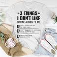 3 Things I Dont Like When Talking To Me Dont Talk To Me Unisex T-Shirt Unique Gifts