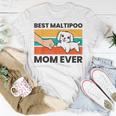 Best Maltipoo Mom Ever Funny Maltipoo Dog Unisex T-Shirt Funny Gifts