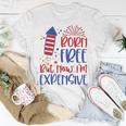 Born Free But Now Im Expensive 4Th Of July Toddler Boy Girl Unisex T-Shirt Unique Gifts