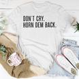 Don’T Cry Horn Dem Back Unisex T-Shirt Unique Gifts