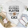 Football Gigi My Favorite Football Player Calls Me Gigi Gift Gift For Womens Unisex T-Shirt Unique Gifts