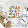 Funny April Fools Day Squad Pranks Quote April Fools Day Unisex T-Shirt Unique Gifts