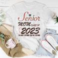 Funny Senior Mom Class Of 2023 Im Not Crying Your Gift For Womens Unisex T-Shirt Unique Gifts
