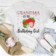 Grandma Of The Birthday Girl First Birthday Strawberry Party Unisex T-Shirt Unique Gifts