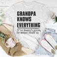 Grandpa Knows Everything Best Grandpa Ever Fathers Day Gift For Mens Unisex T-Shirt Funny Gifts