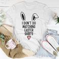 I Dont Do Matching Outfit But I Do Easter Couples Matching Unisex T-Shirt Unique Gifts