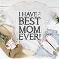 I Have The Best Mom Ever Short Sleeve Unisex Graphic Unisex T-Shirt Funny Gifts