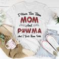 I Have Two Titles Mom And Pawma Mama Aunt Grandma Gift For Womens Unisex T-Shirt Unique Gifts