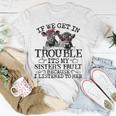 If We Get In Trouble Its My Sisters Fault Funny Heifer Gift For Womens Unisex T-Shirt Unique Gifts