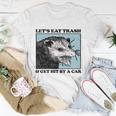 Lets Eat Trash & Get Hit By A Car Possum Lovers Unisex T-Shirt Unique Gifts