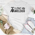I Love My Welder Welding Worker Welders Wife Father T-shirt Funny Gifts