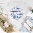 Make Opening Day A National HolidayUnisex T-Shirt Unique Gifts