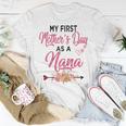 My First Mothers Day As A Nana Best Nana Ever Mothers Day Gift For Womens Unisex T-Shirt Unique Gifts