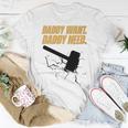 Noisyhuevos Daddy Want Daddy Need Unisex T-Shirt Unique Gifts
