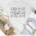 Sorry Im Late My Cat Was Sitting On Me Katzenliebhaber T-Shirt Lustige Geschenke