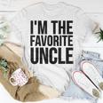 Uncle Funny Gift Im The Favorite Uncle Unisex T-Shirt Unique Gifts